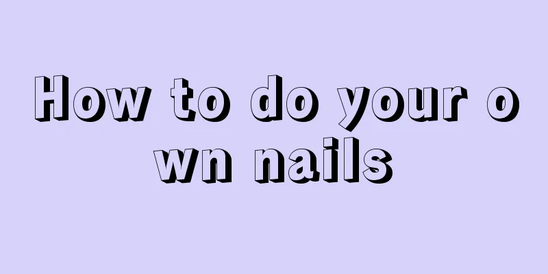 How to do your own nails