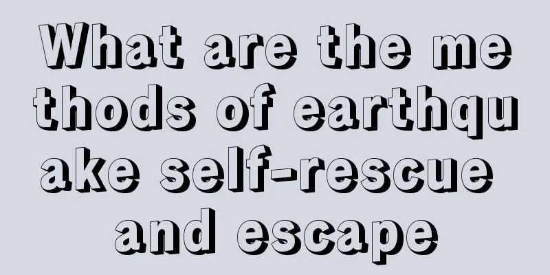 What are the methods of earthquake self-rescue and escape