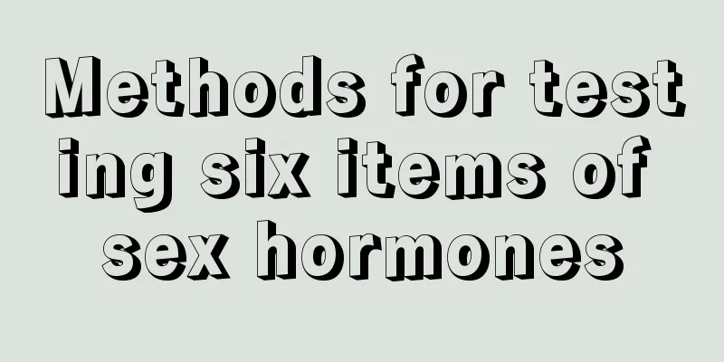Methods for testing six items of sex hormones