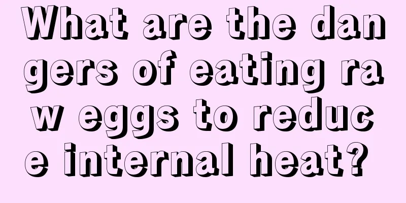What are the dangers of eating raw eggs to reduce internal heat? 