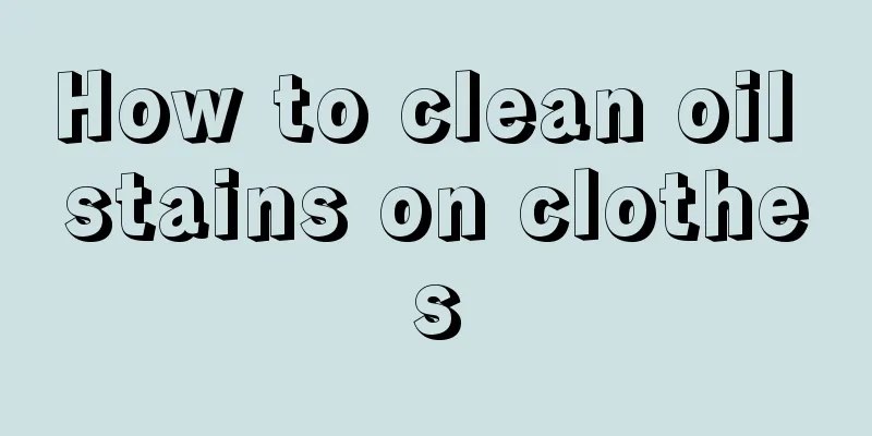 How to clean oil stains on clothes