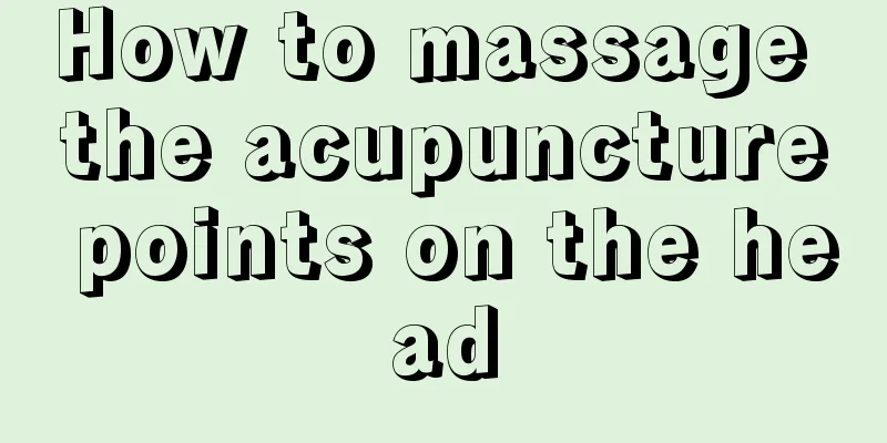 How to massage the acupuncture points on the head