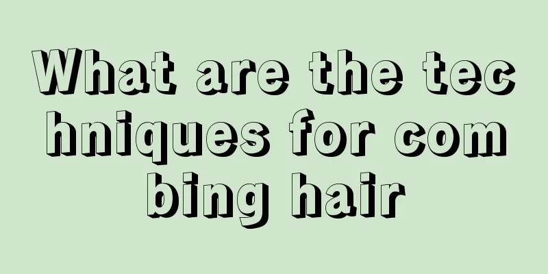 What are the techniques for combing hair