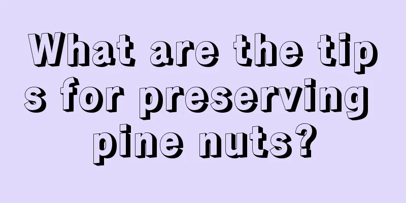 What are the tips for preserving pine nuts?