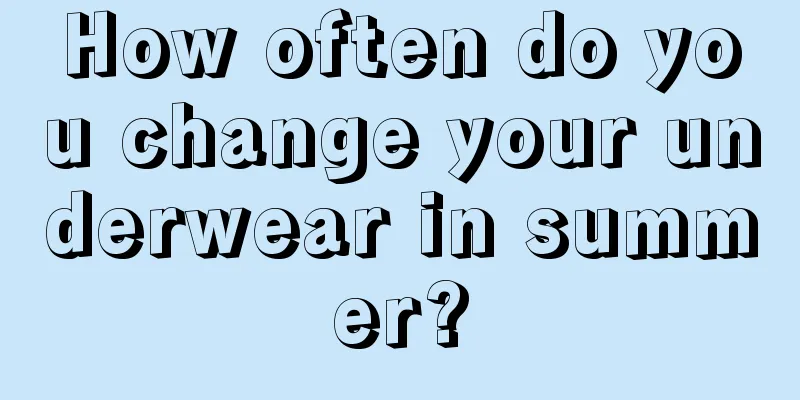 How often do you change your underwear in summer?