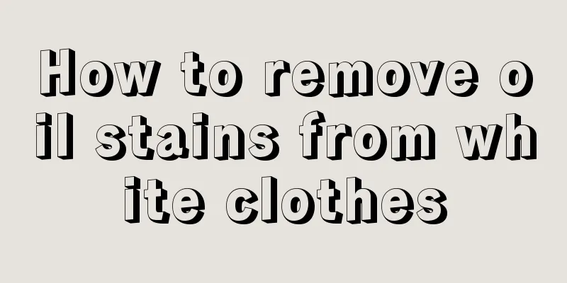 How to remove oil stains from white clothes