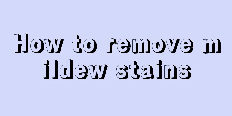 How to remove mildew stains