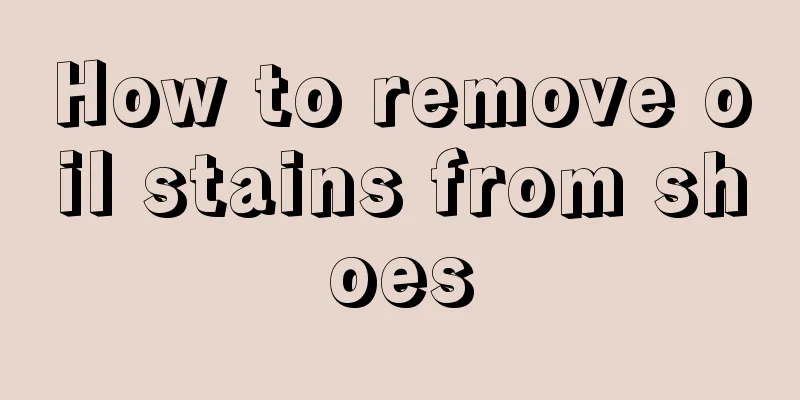How to remove oil stains from shoes