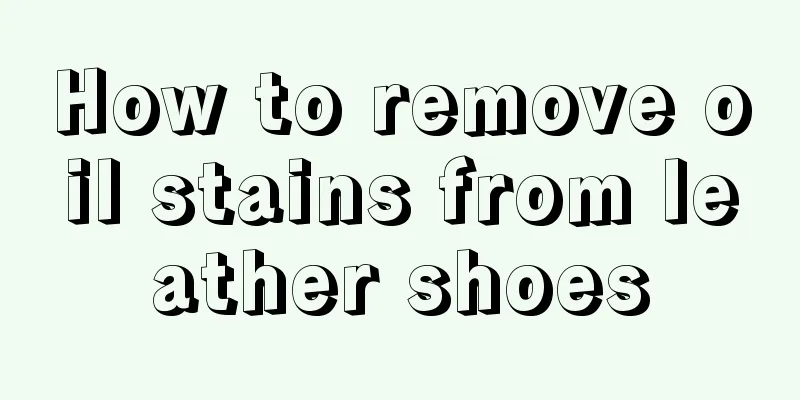 How to remove oil stains from leather shoes
