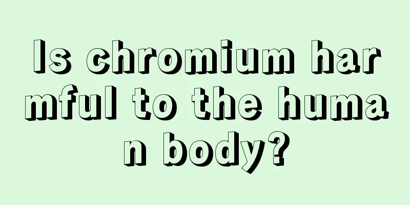 Is chromium harmful to the human body?