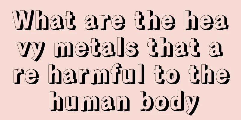What are the heavy metals that are harmful to the human body