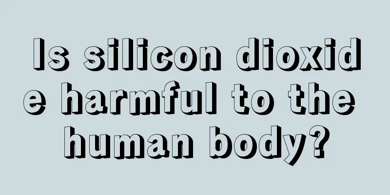 Is silicon dioxide harmful to the human body?