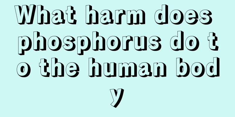 What harm does phosphorus do to the human body