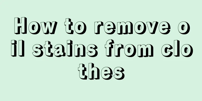 How to remove oil stains from clothes