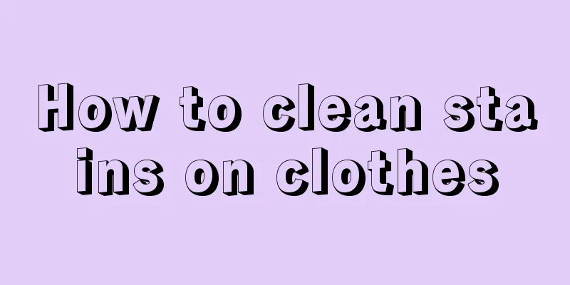 How to clean stains on clothes