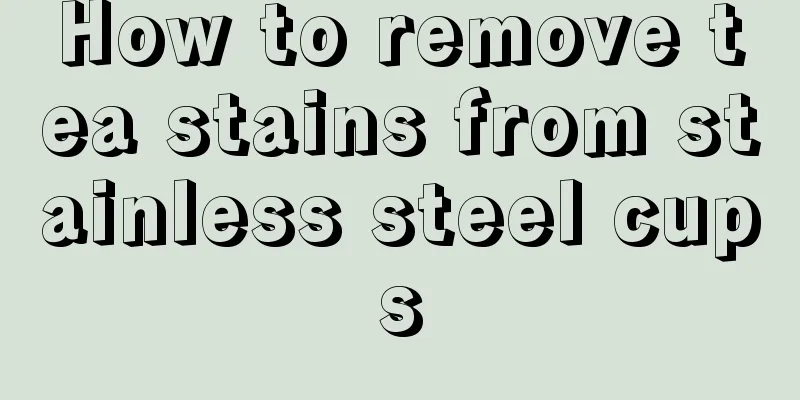 How to remove tea stains from stainless steel cups