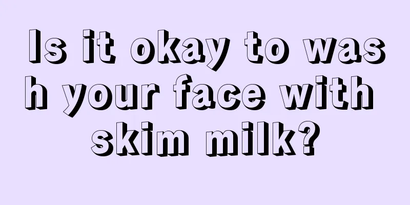 Is it okay to wash your face with skim milk?