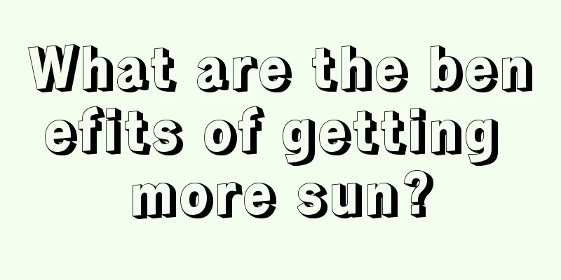 What are the benefits of getting more sun?