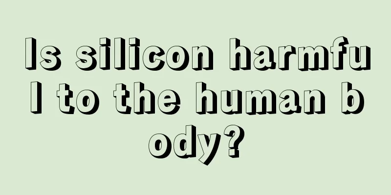 Is silicon harmful to the human body?