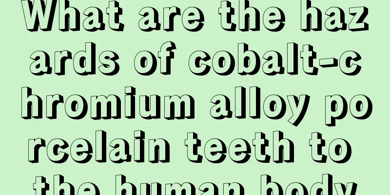 What are the hazards of cobalt-chromium alloy porcelain teeth to the human body