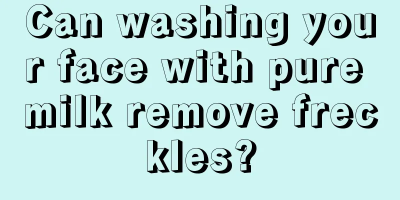 Can washing your face with pure milk remove freckles?