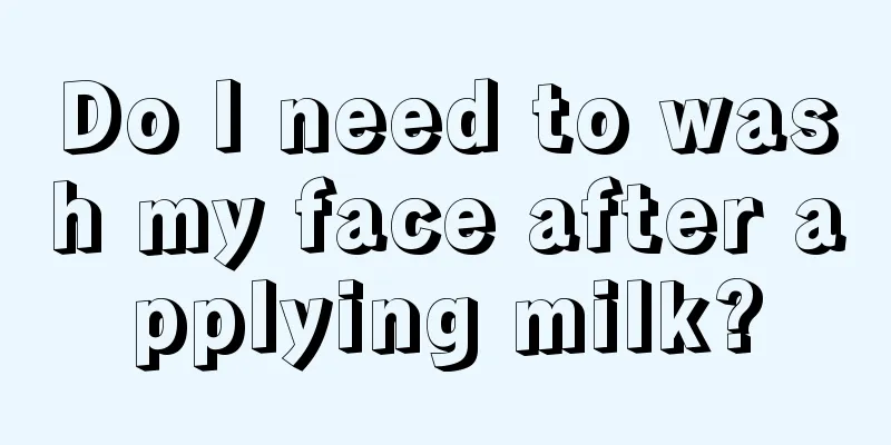Do I need to wash my face after applying milk?