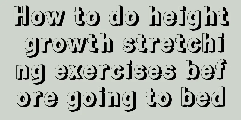 How to do height growth stretching exercises before going to bed