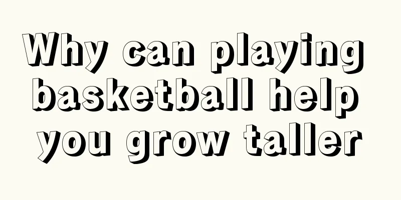Why can playing basketball help you grow taller