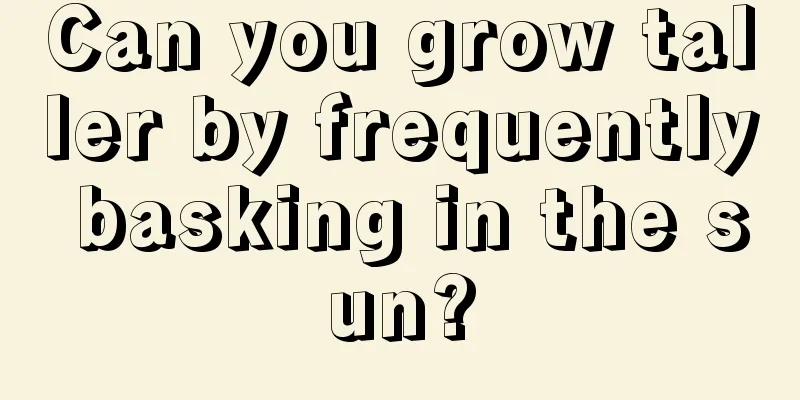 Can you grow taller by frequently basking in the sun?