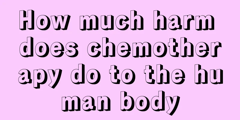 How much harm does chemotherapy do to the human body