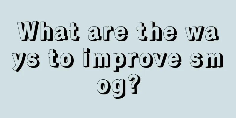 What are the ways to improve smog?