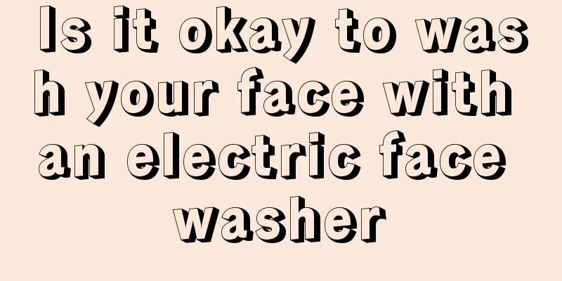 Is it okay to wash your face with an electric face washer