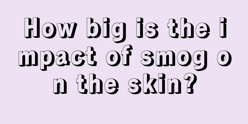 How big is the impact of smog on the skin?