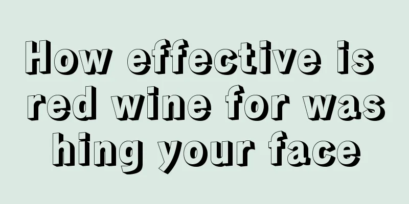 How effective is red wine for washing your face