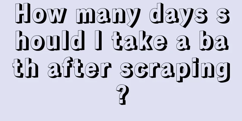 How many days should I take a bath after scraping?