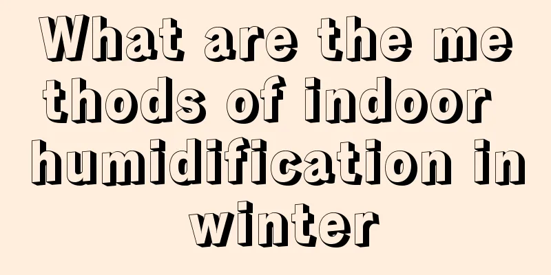 What are the methods of indoor humidification in winter