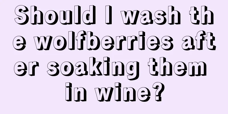 Should I wash the wolfberries after soaking them in wine?