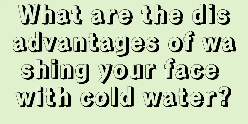 What are the disadvantages of washing your face with cold water?