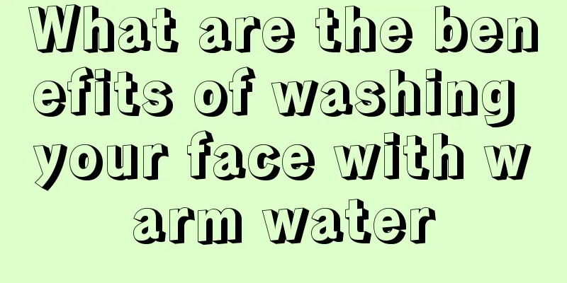 What are the benefits of washing your face with warm water