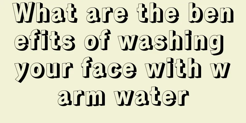 What are the benefits of washing your face with warm water