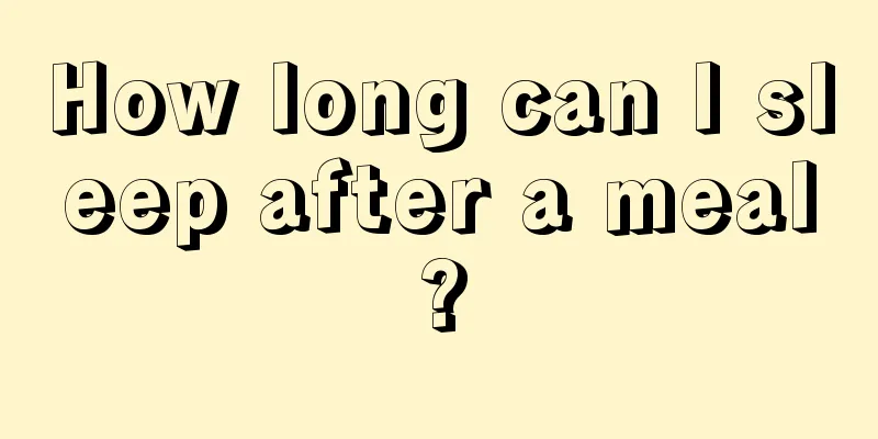 How long can I sleep after a meal?