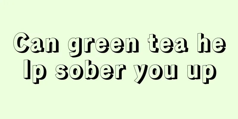 Can green tea help sober you up