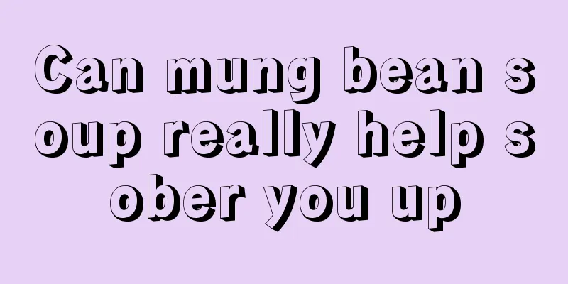 Can mung bean soup really help sober you up