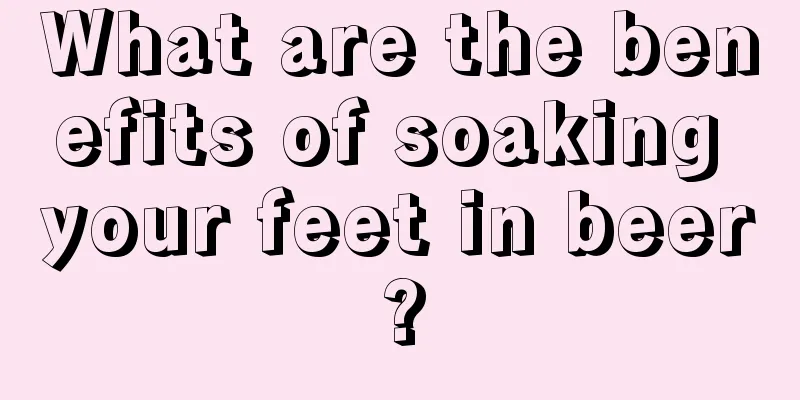 What are the benefits of soaking your feet in beer?