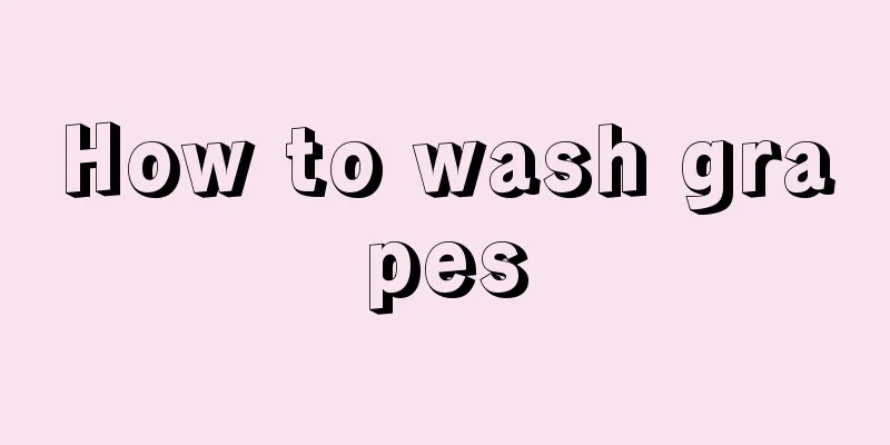 How to wash grapes