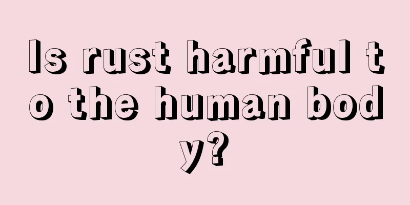 Is rust harmful to the human body?