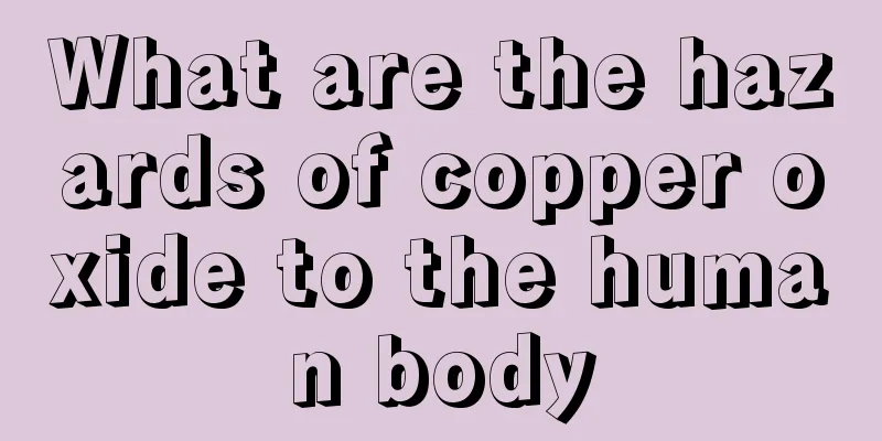 What are the hazards of copper oxide to the human body