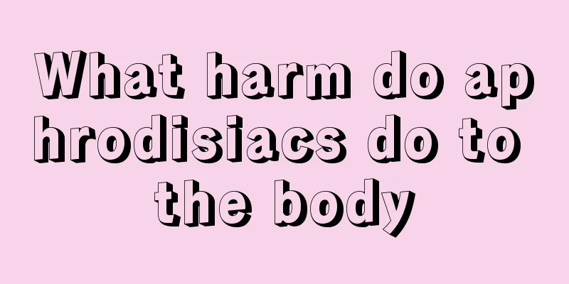 What harm do aphrodisiacs do to the body
