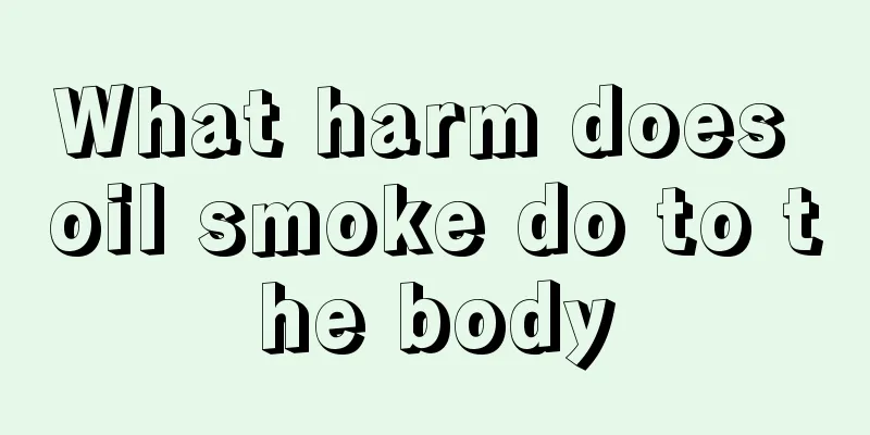 What harm does oil smoke do to the body
