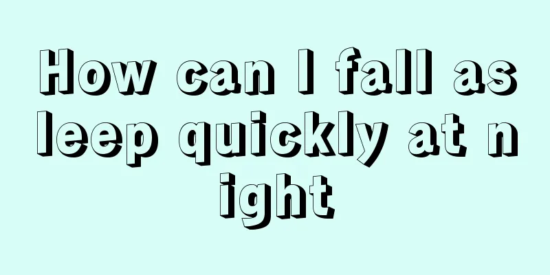 How can I fall asleep quickly at night